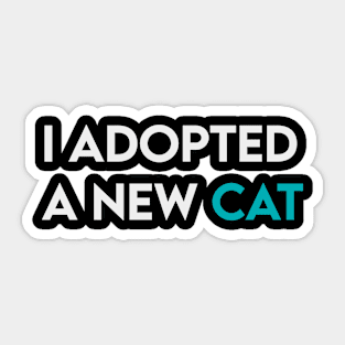 I adopted a new cat Sticker